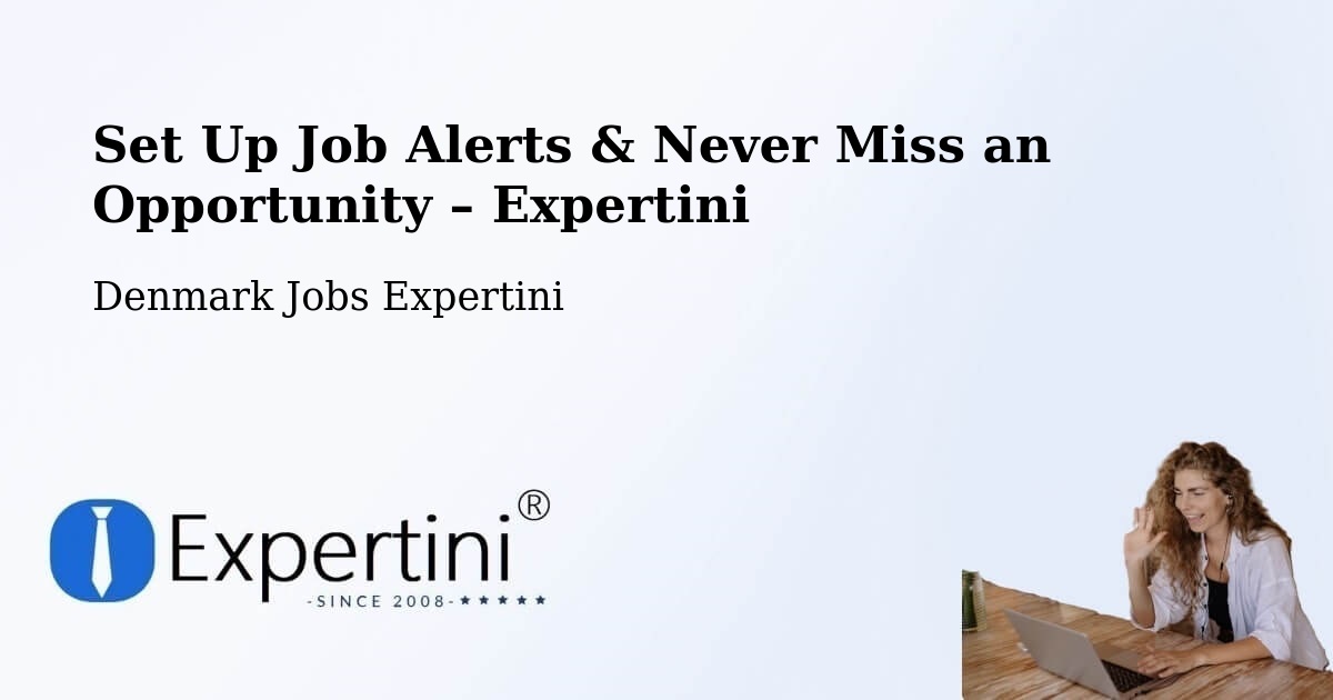 Job Alerts Guide – Get Notified About New Jobs in Gram - Gram, Denmark Jobs Expertini